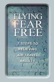 Cover of: Flying Fear Free 7 Steps To Relieving Air Travel Anxiety by 