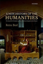 Cover of: A New History Of The Humanities The Search For Principles And Patterns From Antiquity To The Present by 
