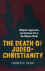 Cover of: The Death Of Judeochristianity Religious Aggression And Systemic Evil In The Modern World