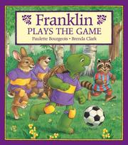 Cover of: Franklin Plays the Game (Franklin by Paulette Bourgeois