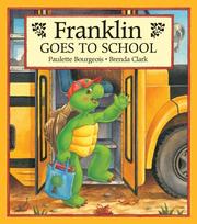 Cover of: Franklin Goes to School by Paulette Bourgeois, Brenda Clark, Paulette Bourgeois