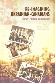 Cover of: Reimagining Ukrainian Canadians History Politics And Identity
