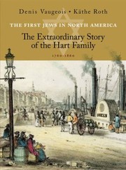 Cover of: The First Jews In North America The Extraordinary Story Of The Hart Family 17601860