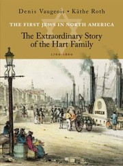 Cover of: The First Jews In North America The Extraordinary Story Of The Hart Family 17601860 by Kathe Roth