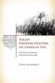 Polish Freedom Fighters On American Soil Polish Veterans In America From The Revolutionary War To 1939 by Albert Juszczak