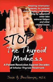 Cover of: Stop The Thyroid Madness A Patient Revolution Against Decades Of Inferior Thyroid Treatment