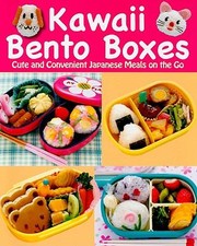 Kawaii Bento Boxes Cute And Convenient Japanese Meals On The Go by Yasuaki Okada