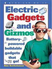 Cover of: Electric gadgets and gizmos: battery-powered buildable gadgets that go!