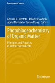 Cover of: Photobiogeochemistry Of Organic Matter Principles And Practices In Water Environments by Takahito Yoshioka