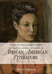 The Wiley Blackwell Anthology Of African American Literature Volume 1 17461920 by Gene Andrew Jarrett