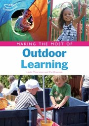 Making the Most of Outdoor Learning Linda Thornton Pat Brunton by Linda Thornton