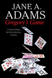 Gregorys Game A Naomi Blake Novel by Jane A. Adams