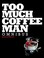 Cover of: Too Much Coffee Man Omnibus
