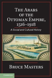 Cover of: The Arabs Of The Ottoman Empire 15161918 A Social And Cultural History by 