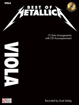 Best Of Metallica For Viola 12 Solo Arrangements With Cd Accompaniment Recorded By Scott Seelig
