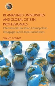 Cover of: Reimagined Universities And Global Citizen Professionals International Education Cosmopolitan Pedagogies And Global Friendships