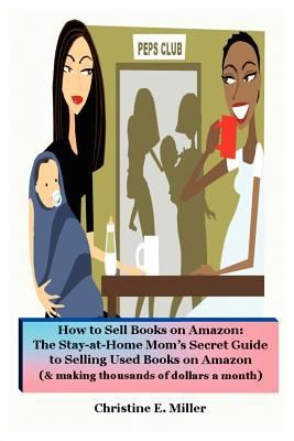 How To Sell Books On Amazon The Stayathome Moms Secret Guide To Selling Used Books On Amazon Making Thousands Of Dollars A Month