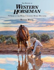 Cover of: The History Of Western Horseman 75 Years Of The Worlds Leading Horse Magazine