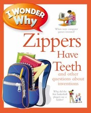 Cover of: I Wonder Why Zippers Have Teeth And Other Questions About Inventions by 