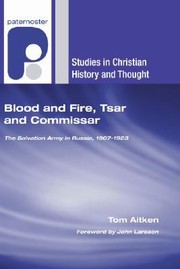 Cover of: Blood And Fire Tsar And Commissar The Salvation Army In Russia 19071923