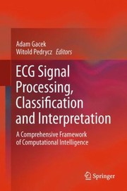 Cover of: ECG Signal Processing Classification And Interpretation A Comprehensive Framework Of Computational Intelligence