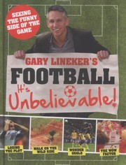Cover of: Gary Linekers Football Its Unbelievable Seeing The Funny Side Of The Global Game