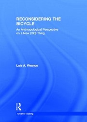 Cover of: Reconsidering The Bicycle An Anthropological Perspective On A New Old Thing by 