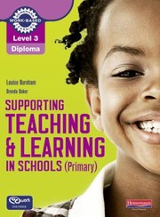 Supporting Teaching And Learning In Schools Primary Teaching Assistants Handbook by Louise Burnham