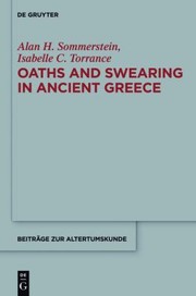 Oaths And Swearing In Ancient Greece by Alan Sommerstein
