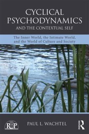 Cover of: Cyclical Psychodynamics And The Contextual Self The Inner World The Intimate World And The World Of Culture And Society by 