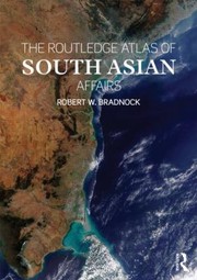 Routledge Atlas Of South Asian Affairs