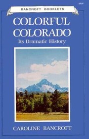 Cover of: Colorful Colorado Its Dramatic History by 