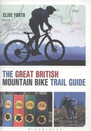 Cover of: The Great British Mountain Bike Trail Guide by Clive Forth