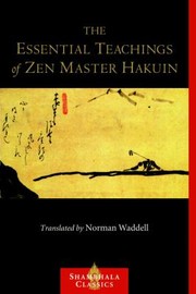 Cover of: The Essential Teachings Of Zen Master Hakuin A Translation Of The Sokkroku Kaienfusetsu