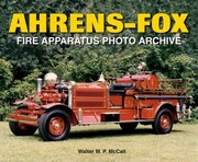 Ahrensfox Fire Apparatus Photo Archive by Walter M. P. McCall