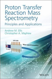 Proton Transfer Reaction Mass Spectrometry And Related Techniques by Paul S. Monk
