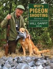 Cover of: Wills Pigeon Shooting Secrets Of Consistent Success by Will Garfit