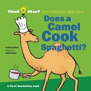 Cover of: Does A Camel Cook Spaghetti Think Abouthow Everyone Gets Food by 