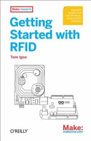 Getting Started With Rfid Identify Objects In The Physical World With Arduino by Tom Igoe