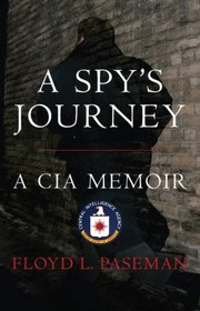 Cover of: A Spys Journey A Cia Memoir