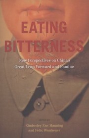 Cover of: Eating Bitterness New Perspectives On Chinas Great Leap Forward And Famine by 