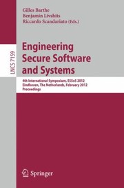 Cover of: Engineering Secure Software And Systems 4th International Symposium Essos 2012 Eindhoven The Netherlands February 1617 2012 Proceedings