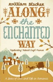 Cover of: Along The Enchanted Way A Story Of Love And Life In Romania