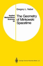 Cover of: The Geometry Of Minkowski Spacetime An Introduction To The Mathematics Of The Special Theory Of Relativity by 