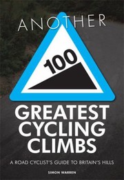 Cover of: Another 100 Greatest Cycling Climbs A Road Cyclists Guide To Britains Hills