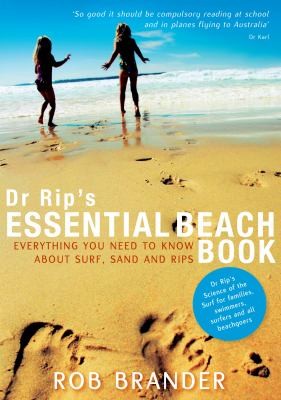 The Essential Beach Book Everything You Need To Know About Surf Sand And Rips