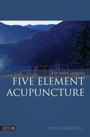 Cover of: The Simple Guide To Five Element Acupuncture by 