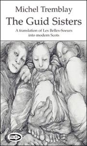 Cover of: The Guid Sisters: A Translation of Les Belles-Soeurs into Modern Scots (Picas Series)