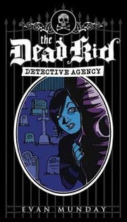 Cover of: The Dead Kid Detective Agency by 