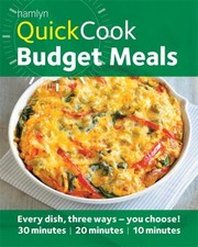 Cover of: Budget Meals Every Dish Three Ways You Choose 30 Minutes 20 Minutes 10 Minutes